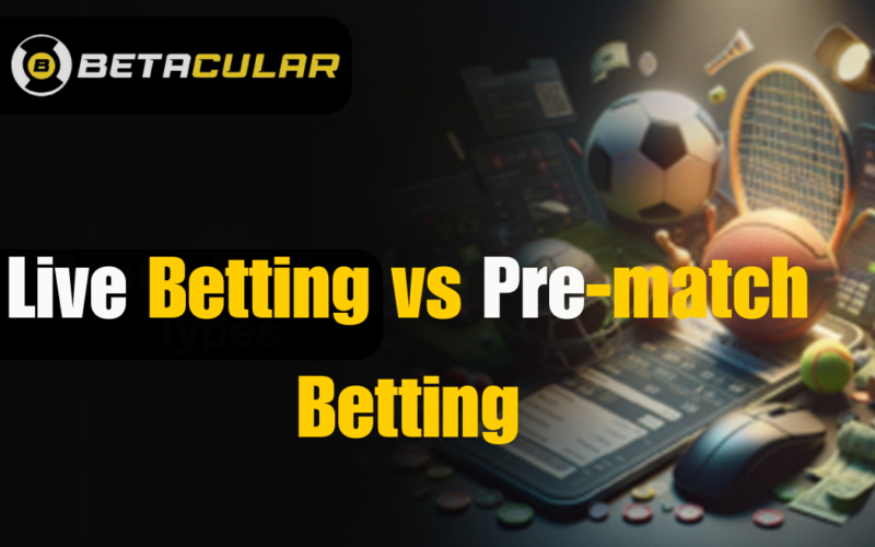 Live Betting vs Pre-match Betting