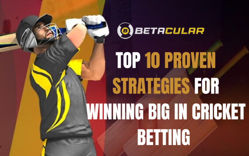 Top 10 Proven Strategies for Winning Big in Cricket Betting