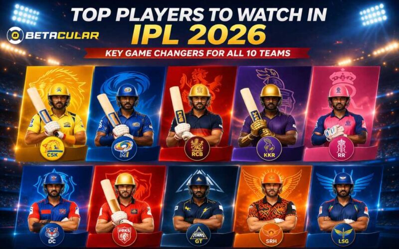 Top Players to Watch in IPL 2026 Key Game Changers for All 10 Teams